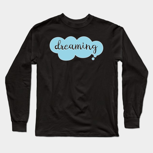 Dreaming Quote Motivation Dream T-shirt Hoodie Mug Sticker Long Sleeve T-Shirt by ivaostrogonac